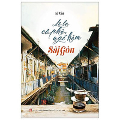 Lê La Cà Phê, Ngõ Hẻm Sài Gòn