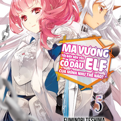 Sách - Ma Vương Tôi Đây Nên Yêu Cô Dâu Elf Của Mình Như Thế Nào? - Tập 5 - Tặng Kèm Bookmark + Postcard
